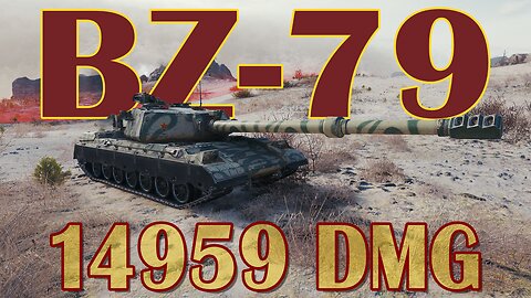 BZ79 - 14,959 Damage - World of Tanks