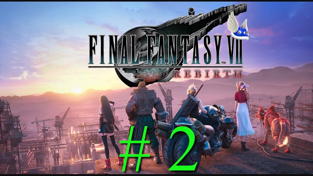 FINAL FANTASY VII REBIRTH # 2 "What is Real" (BLIND)