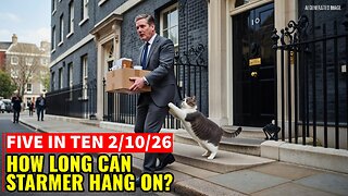 Five in Ten 2/10/26: How Long Can Starmer Hang On?