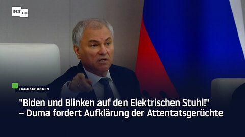 "Biden und Blinken auf den Elektrischen Stuhl!" – Duma fordert Aufklärung der Attentatsgerüchte