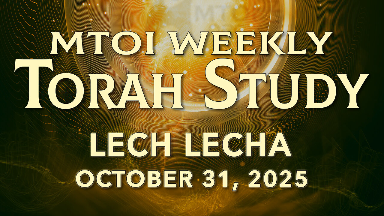 Lech-Lecha | Genesis 12:1 - 17:27 | MTOI Torah Study