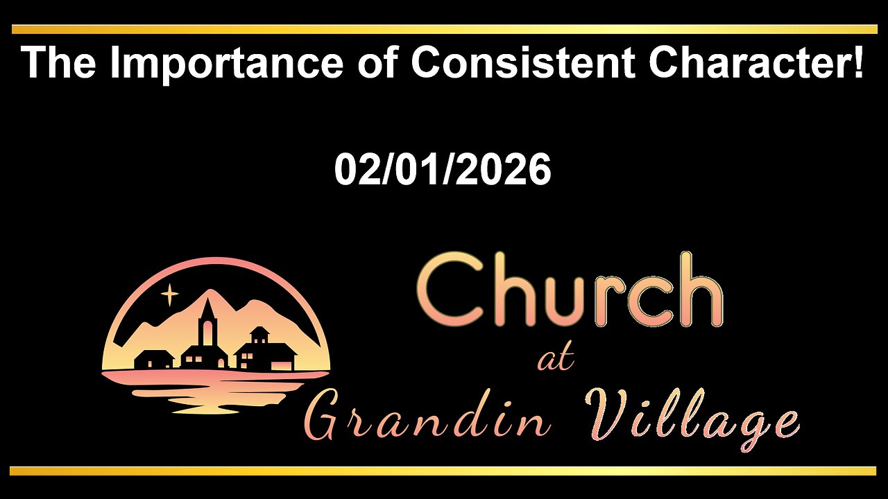 The Importance of Consistent Character! 02/01/2026
