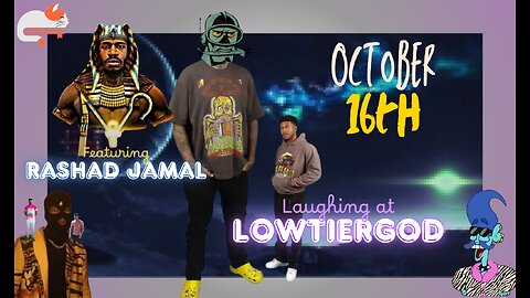 Laughing at lolcows 🍿|| Lowtiergod & Rashad Jamal || October 16th