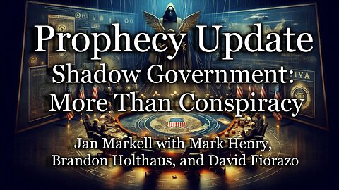 Prophecy Update: Shadow Government: More Than Conspiracy