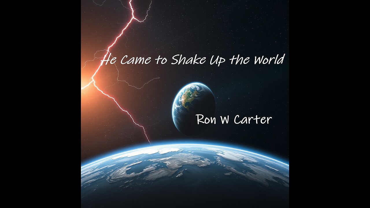 He Came to Shake Up the World