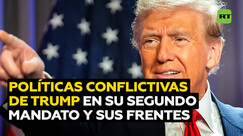 Segundo mandato de Trump: políticas y cambios polémicos que abrieron frentes internos
