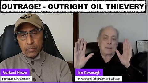 DR JIM KAVANAGH - OUTRAGE - US GOES NEOCON TO OPENLY STEAL VENEZUELA'S OIL!