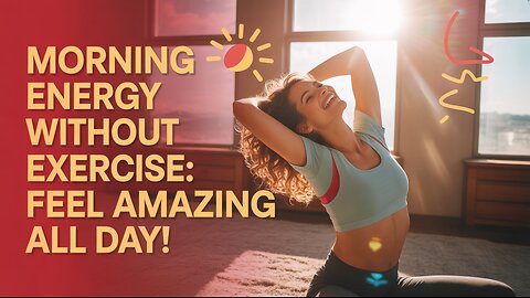 Morning Energy Without Exercise: Feel Amazing All Day! #morningenergy #routines #natural