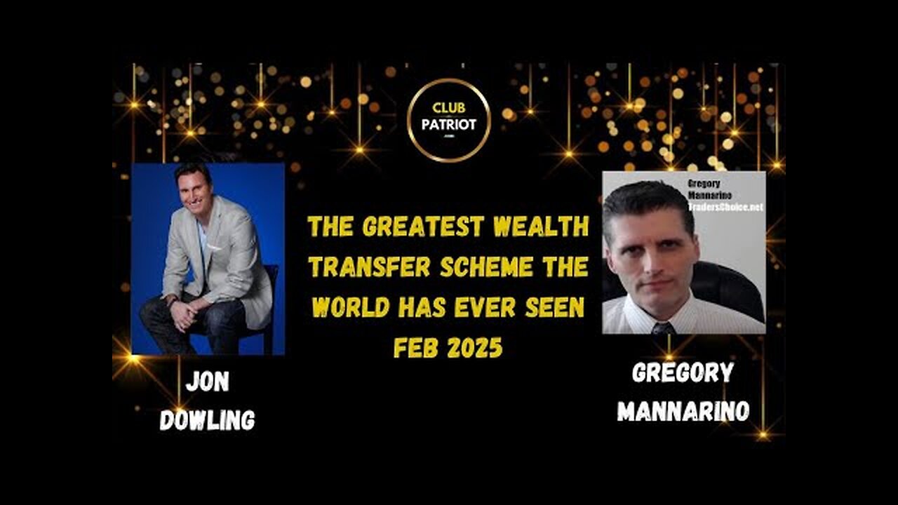 Jon Dowling & Gregory Mannarino Discuss The Global Wealth Updates Feb 2025
