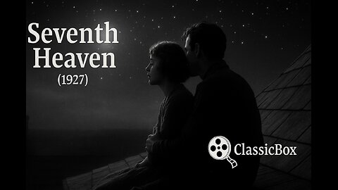 🎬 Seventh Heaven (1927) | Janet Gaynor & Charles Farrell | Silent Romance | ClassicBox Silent