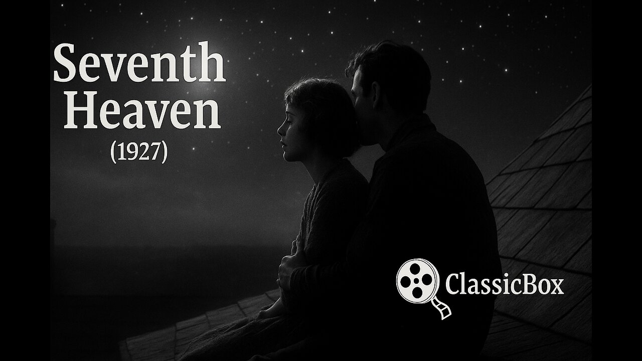 🎬 Seventh Heaven (1927) | Janet Gaynor & Charles Farrell | Silent Romance | ClassicBox Silent