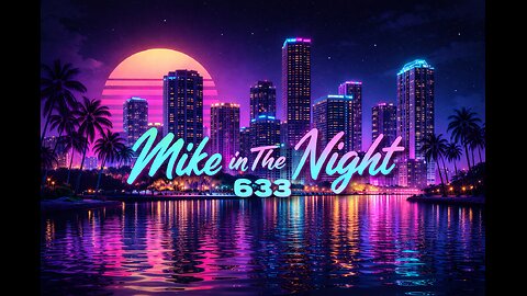 Mike in the Night E633 - Next Major Distraction in the Works, Call ins, Next weeks news today !