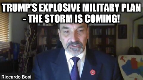 New Riccardo Bosi - Trump’s Explosive Military Plan - The Storm Is Coming!