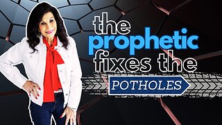 The Prophetic Fixes the Potholes!