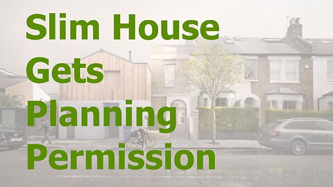 Dulwich Slim House and Planning Obstacles