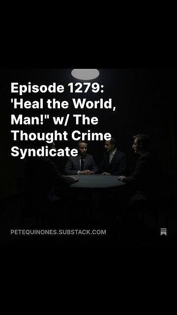 Episode 1279: 'Heal the World, Man!" w/ The Thought Crime Syndicate