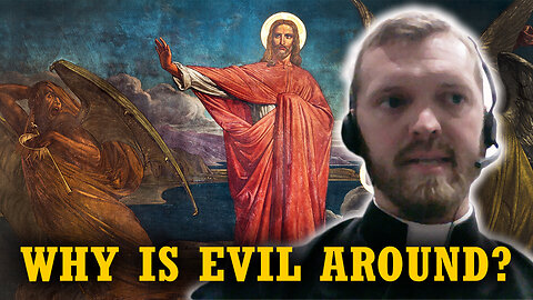 Why Does the Devil Still Exist? | Why is There Evil?