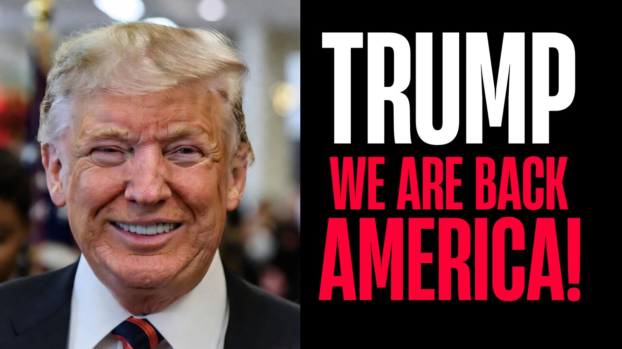 Trump, we are back America!