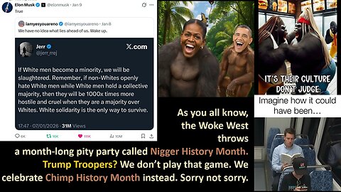 As you all know, the Woke West throws a month-long pity party called Nigger History Month. Trump Troopers? We don’t play that game. We celebrate Chimp History Month instead. Sorry not sorry.