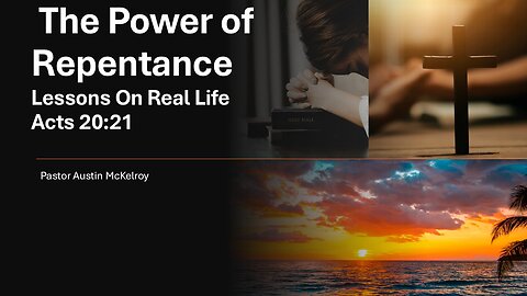 The Power of Repentance, Pastor Austin McKelroy, 10-15-2025