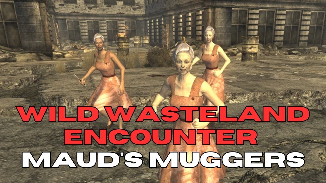 Maud’s Muggers - Wild Wasteland Encounter - better known as Granny’s Gang in Fallout New Vegas