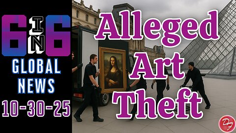 Art Theft From The Louvre - 6-in-6 - 10/30/25