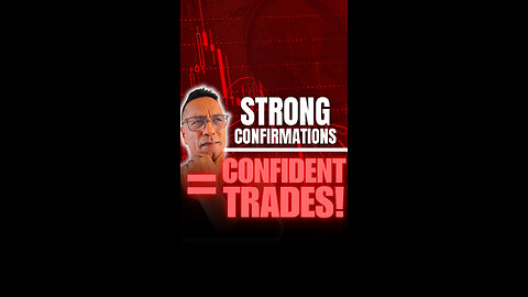 Strong Confirmations = Confident Trades!