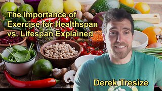 Discussion on the Importance of Exercise for Improving Healthspan vs. Lifespan With Derek Tresize