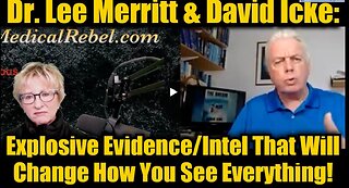 Dr. Lee Merritt & David Icke- Explosive Evidence-Intel That Will Change How You See Everything!