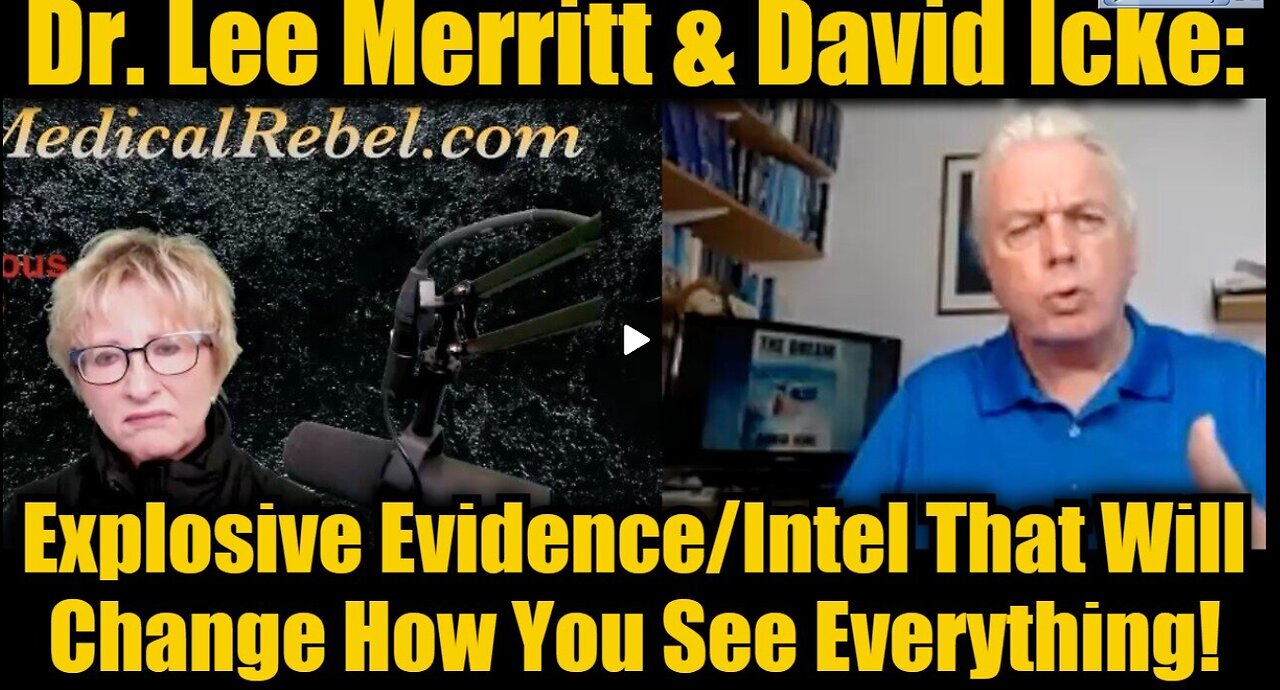 Dr. Lee Merritt & David Icke- Explosive Evidence-Intel That Will Change How You See Everything!