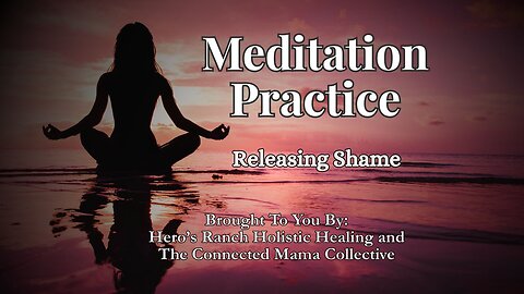 Releasing Shame, #guidedmeditation Ep 34