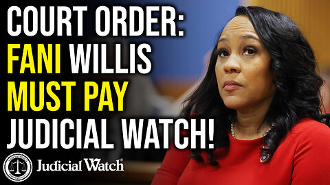 Court Order: Fani Willis MUST Pay Judicial Watch!