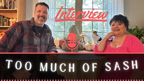Too Much of Sash, My long time friend and now Your Friend! Hear her story...