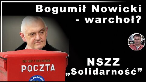 Z.Kękuś PPP 561 Ofiary i profitenci ewentualnego upadku Poczty Polskiej. B.Nowicki-NSZZ Solidarność