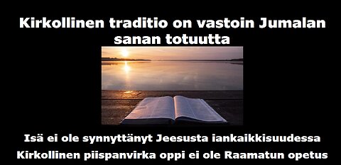 Kirkollinen traditio on vastoin Jumalan sanan totuutta