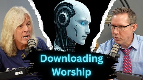 E12 S3 Downloading Worship: Is Ai Corrupting Worship? (part 2)