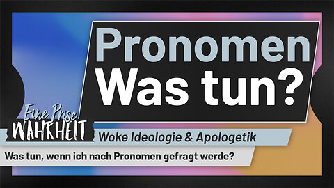 Pronomen ja oder nein? | Woke Ideologie