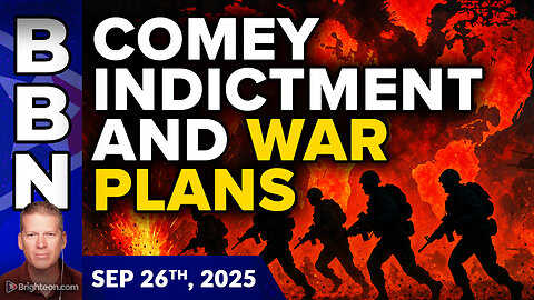 BBN, Sep 26, 2025 - WAR plans, flotilla updates, and the Comey indictment DISTRACTION 