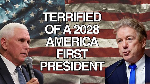 Terrified of an America First 2028 president