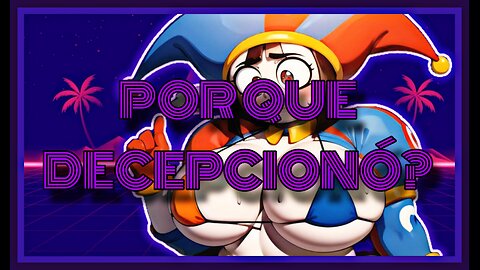 El capítulo 2 de DIGITAL CIRCUS es decepcionante