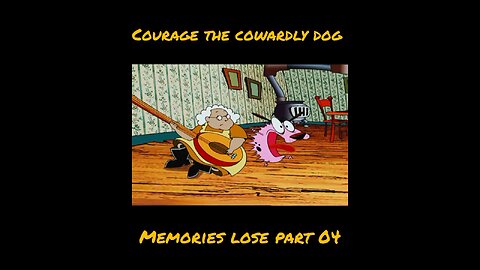 Courage the cowardly dog memories lose part 4