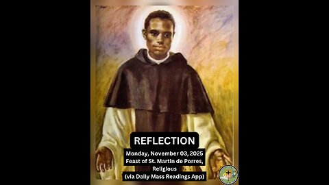 (Reflection) Monday, November 03, 2025 Feast of St. Martin de Porres, Religious #faith #reflect
