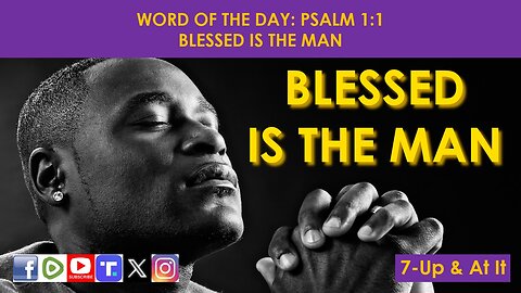 WORD OF THE DAY: PSALM 1:1​ - BLESSED IS THE MAN​