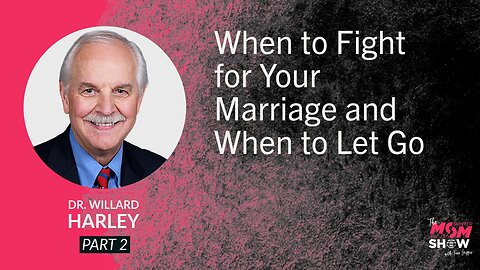 Ep. 975 - When to Fight for Your Marriage and When to Let Go - Dr. Willard Harley