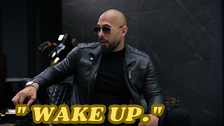 Andrew Tate " Wake up."