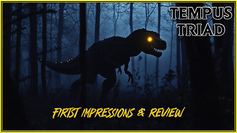 Tempus Triad - A Dino Horror Game: First Impressions & Review (Premier)