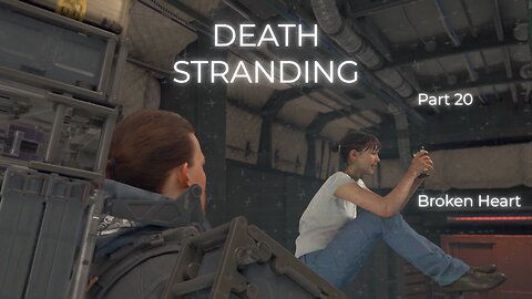 Death Stranding Part 20 - Broken Heart