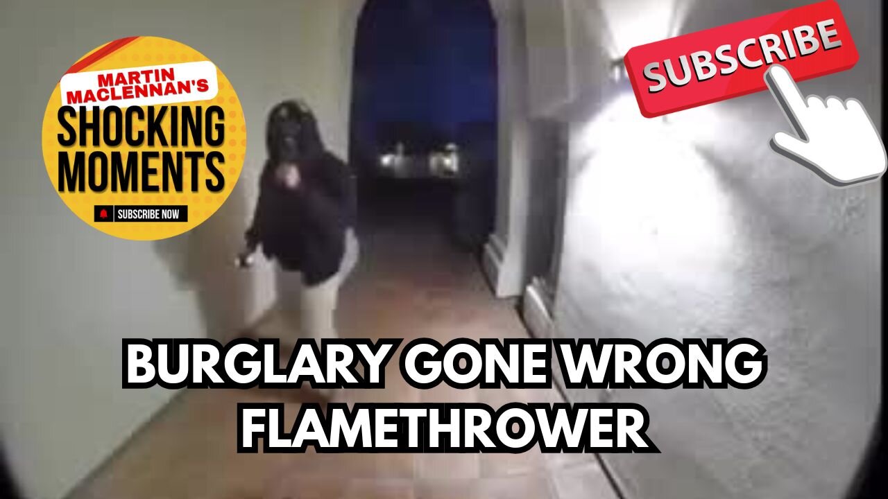 BURGLARY ATTEMPT THWARTED BY MAN ARMED WITH A FLAMETHROWER