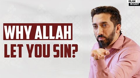 Why Allah Let You Sin? | Nouman Ali Khan