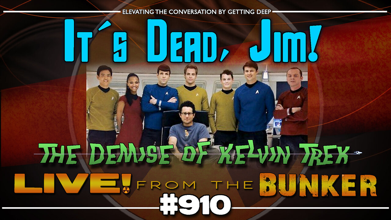Live From The Bunker 910: Kelvin Trek is Dead! | and other news